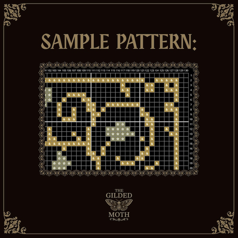 May include: A cross-stitch sample pattern on a black background with the text SAMPLE PATTERN: at the top and THE GILDED MOTH with a moth illustration at the bottom. The grid features gold ampersand symbols and white star icons.