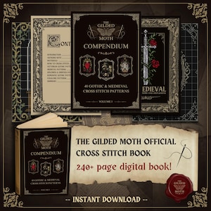 Puede incluir: Una colección de libros de punto de cruz con cubiertas oscuras y marcos ornamentados. El libro principal se titula "The Gilded Moth Compendium" y presenta patrones góticos y medievales. Una pancarta dice "The Gilded Moth Official Cross Stitch Book".