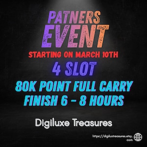 Op de afbeelding: Een promotionele afbeelding met de tekst "PATNERS EVENT" in paars en oranje, en "STARTING ON MARCH 10TH" in rood. Het bevat ook "4 SLOT", "80K POINT FULL CARRY FINISH 6 - 8 HOURS" en de winkelnaam "Digiluxe Treasures".