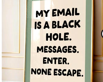 Funny Office Black Hole Email Quote Print, Dark Academia Decor (Digital Download)