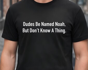 Dudes Be Named Noah Funny Quote PNG, Sarcastic Meme Design, Digital Download for T-Shirts, Stickers & Sublimation Printing