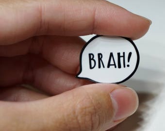 Brah! Pin- Talk Bubble Pin- Hard Enamel Pin- Lapel Pin