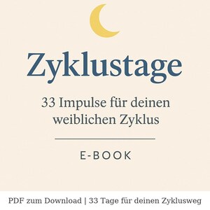 Puede incluir: Portada de ebook con el título "Zyklustage" en fuente azul oscuro, debajo del cual está el texto "33 Impulse für deinen weiblichen Zyklus". Una luna creciente amarilla en la parte superior. La palabra "E-BOOK" está debajo.
