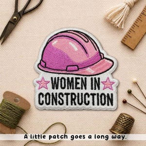 Women in Construction Patch, Female Construction Worker Embroidered Iron On Patch Gifts Engineers Architects, Feminist for Jacket, Backpack