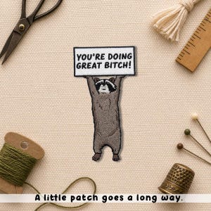 You're Doing Great Bitch Raccoon Patch, Funny Motivational Embroidered Iron On Patch Applique for Jacket Bag Gift