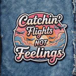 Catchin' Flights Not Feelings Patch, Travel Airplane Iron On Patch, Retro Wanderlust Embroidered Patch Jacket Bag