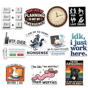 May include: A collection of humorous stickers with various designs and text. Includes keyboard shortcuts, a clock, and phrases like "Your lack of planning is not my emergency" and "I'm not arguing, I'm just explaining why I'm right."
