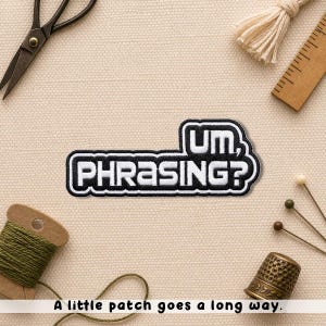 Um, Phrasing? Patch, Funny Quote Iron On Patch, Sarcastic Embroidered Patch for Jacket Backpack Vest