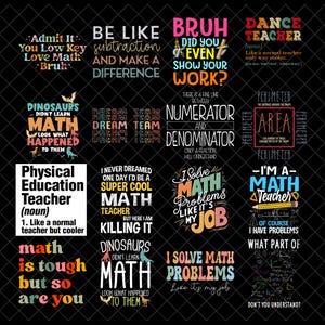 May include: A collection of sixteen graphic designs featuring various math-themed quotes and typography on a black background. The designs include phrases like 'Admit It You Low Key Love Math Bruh', 'Be Like Subtraction And Make A Difference', and 'I Solve Math Problems Like It's My Job', utilizing colorful fonts and illustrations of dinosaurs and school supplies.