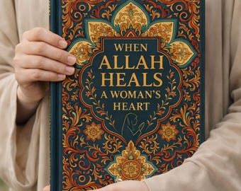 When Allah Heals a woman's heart An Islamic  Healing Book for Women | Lived Wisdom and Reflections | Anxiety  peace and trust in Allah