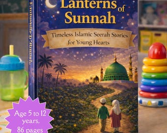 May include: A hardcover book titled Lanterns of Sunnah: Timeless Islamic Seerah Stories for Young Hearts. The cover features a night sky with a crescent moon, a green domed building, and two children walking on a path. A purple starburst graphic displays Age 5 to 12 years, 86 pages.