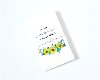 Mother's Day Card - Mom I Needed