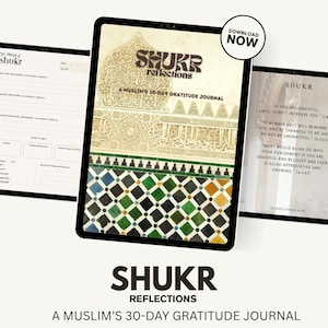 Pode incluir: Um tablet digital exibe um diário de gratidão intitulado "SHUKR Reflections: A Muslim's 30-Day Gratitude Journal". A capa apresenta padrões ornamentados e as palavras "Baixar agora". Telas adicionais mostram páginas do diário e citações.