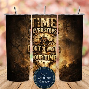 May include: A set of three stainless steel tumblers with lids and straws. The tumblers feature a distressed design with the words "TIME NEVER STOPS DON'T WASTE YOUR TIME" and a clock face. The tumblers are brown and gold.