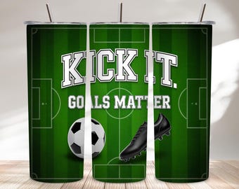 Kick It Goals Matter Soccer Tumbler Wrap, PNG | Sublimatieontwerp voetbalsportcitaat 20oz