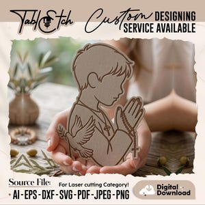 May include: A laser-cut design of a boy praying, holding a dove and a rosary with a cross. The image includes the text "Table Etch Custom Designing Service Available" and file type options for digital download.