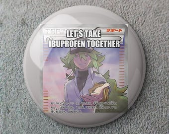 N Harmonia let's take ibuprofen together - Funny Button Badge Kawaii/Cute/Birthday/Friend
