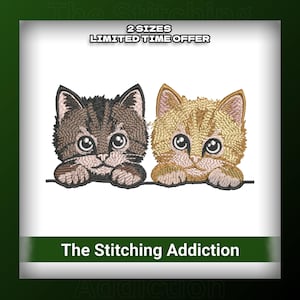 May include: Embroidered design featuring two adorable kitten faces. One kitten is brown and gray, the other is golden and tan. The text "The Stitching Addiction" is at the bottom, with "2 Sizes Limited Time Offer" at the top.