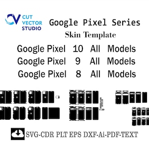 May include: A black and white graphic showing Google Pixel skin templates for Pixel 10, 9, and 8 models. The image includes the text "Google Pixel Series Skin Template" and "SVG-CDR PLT EPS DXF-Ai-PDF-TEXT".