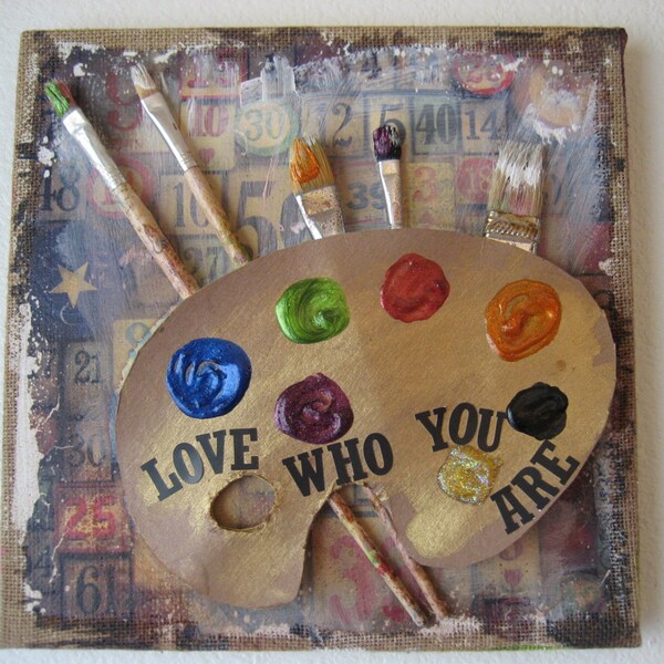 Artist Palette Mixed Media Original | Love Who You Are Painting on ScreenPrinted Gesso Faded Burlap | Art Paintbrushes | Dimensional Paints
