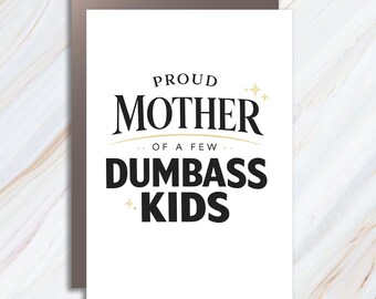 Funny Mom Greeting Card: Proud Mother Of Dumbass Kids - Hilarious Humor For Moms MC139