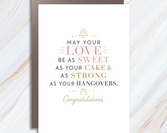 May Your Love Be As Sweet As Your Cake & As Strong As Your Hangovers Wedding Card Congratulations Newlyweds Funny Marriage Card WC84