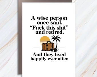 A Wise Person Once Said, "f*ck This Sh*t" And Retired Funny Retirement Card For Retiree Farewell Greeting Card RC1