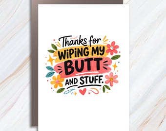 Funny Mother's Day Card From Daughter, Thanks For Wiping My Butt, Humorous Greeting Card For Mom MC40