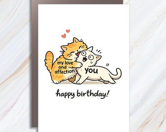 Funny Cat Meme Birthday Card, Love & Affection, Cute Birthday For Girlfriend, Boyfriend, Husband, Wife BC127