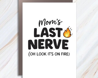 Mom's Last Nerve Funny Greeting Card From Daughter Mother's Day Card For Mom MC127