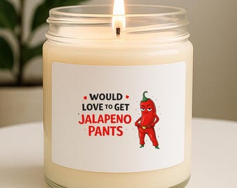 Dirty Valentine's Day Candles & Home Fragrances, Funny Pun Love Gift, Jalapeño Pants Humor VK77