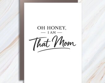 Oh Honey I Am That Mom Greeting Card, Cute Mom Card, Mother's Day Card, New Mom Card, Mom's Life Card MC129