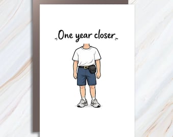 One Year Closer - Cute, Funny Birthday Card For Dad, Boyfriend, Husband, Happy Birthday Greeting Cards For Him BC52