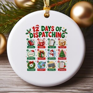 May include: A round white ceramic ornament featuring the text 12 DAYS OF DISPATCHING in red and green. The design includes twelve numbered circular icons illustrating holiday-themed shipping tasks, such as a telephone, gift, and checklist.