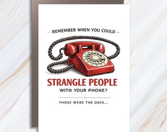 Funny Aging Greeting Card, Remember When You Could Strangle People With Your Phone, Those Were The Days, Retro Humor Card EGC10