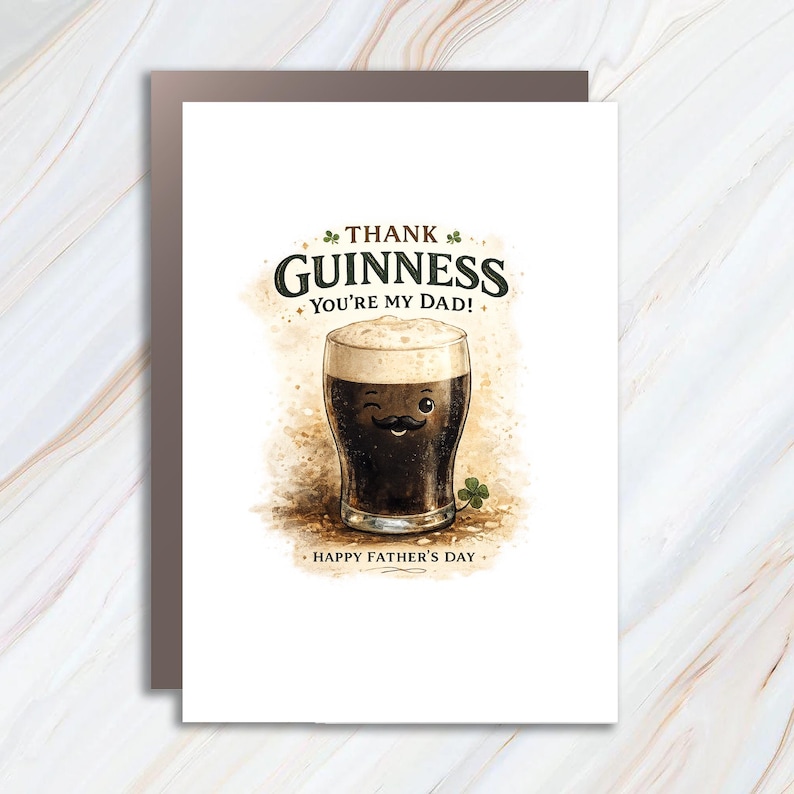 May include: A Father's Day card featuring a cartoon pint of Guinness with a smiling face and a mustache. The text reads "THANK GUINNESS YOU'RE MY DAD!" with shamrocks and "HAPPY FATHER'S DAY" below. The card has a watercolor style.