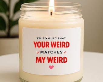 Funny Vanilla Scented Candle & Home Fragrance For Him, Boyfriend, Your Weird Matches My Weird, Nerdy Love Gift VK29