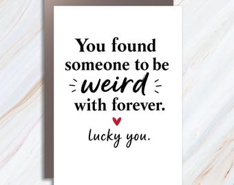 You Found Someone To Be Weird With Forever Anniversary Card Funny Love Card For Couple Cute Romantic Greeting Card WC96