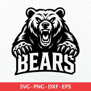 May include: A black and white illustration of an angry bear with its mouth open, claws extended, and the word "BEARS" below. The image includes the text "SVG - PNG - DXF - EPS" at the bottom.