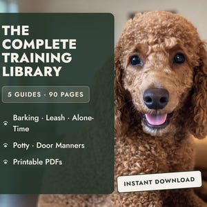 May include: A digital training guide titled THE COMPLETE TRAINING LIBRARY with 5 guides and 90 pages covering barking, leash, alone-time, potty, and door manners. The text includes printable PDFs and instant download, next to a brown curly-haired dog.