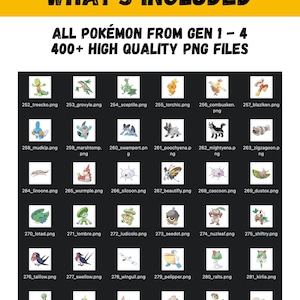 May include: A digital graphic featuring a yellow banner with the text "WHAT'S INCLUDED" above a list of Pok&eacute;mon from Generations 1-4. The image includes over 400 high-quality PNG files of various Pok&eacute;mon.