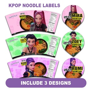 May include: KPOP noodle labels featuring three designs: Mira, Zoey, and Rumi. Each design showcases a bowl of ramen with a portrait of a character. The labels include nutrition facts and the text "INCLUDE 3 DESIGNS".