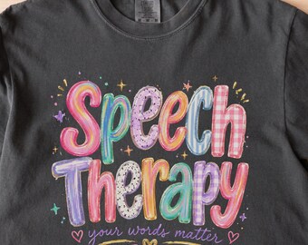 Speech Therapy Shirt, Speech Language Pathologist Tee, SLP Gift, Your Words Matter Shirt, Speech Therapist Teacher Appreciation T-Shirt