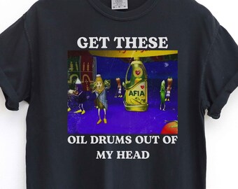 Camiseta "Saquen estos bidones de aceite de mi cabeza": camiseta divertida con meme, parodia de anuncio retro, humor extraño de internet