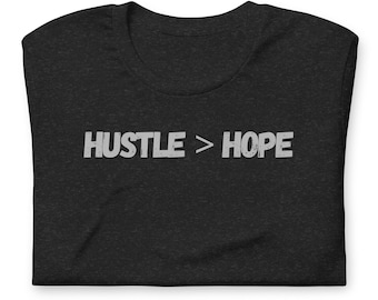 Hustle > Hope Shirt | Entrepreneur Motivation Tee | Startup Grind Clothing | Hustler Mindset T-Shirt | Success Quote Shirt