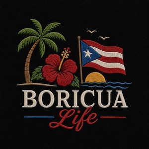 May include: An embroidered design on a black background featuring a green palm tree, a large red hibiscus flower, and the Puerto Rican flag. Below, the text reads BORICUA in white and Life in red, accented by blue and red horizontal lines.