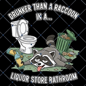 May include: A cartoon image shows a raccoon lying on the floor near a toilet and a bin. The raccoon is holding a bottle and has its tongue out. Text reads "Drunker than a raccoon in a liquor store bathroom."
