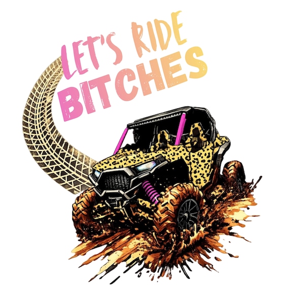 Let’s Ride Bitches PNG, Leopard SXS PNG, Mud Riding Cowgirl Sublimation Design, Southern Off Road Girl Digital Download
