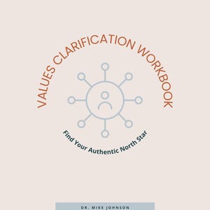 以下が含まれることがあります： 「Values Clarification Workbook」というタイトルが半円で書かれたワークブックの表紙。ライトブルーのグラフィックの下に「Find Your Authentic North Star」というテキスト。著者の名前、Dr. Mike Johnsonが下にあります。