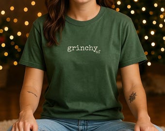 Grinchy AF, Christmas AF Shirt, Funny Holiday Tee, Comfort Colors 1717 Unisex Tshirt